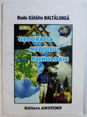 GEOGRAFIA MEDIULUI PSIHOLOGIC de RADU CATALIN BALTALUNGA , 1997 foto