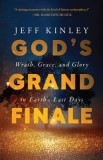 God&#039;s Grand Finale: Wrath, Grace, and Glory in Earth&#039;s Last Days