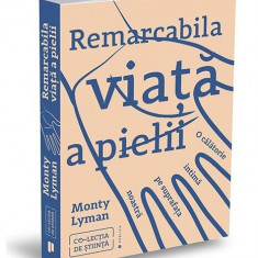 Remarcabila viață a pielii. O călătorie intimă pe suprafața noastră - Paperback brosat - Monty Lyman - Publica