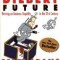 The Dilbert Future: Thriving on Stupidity in the 21st Century