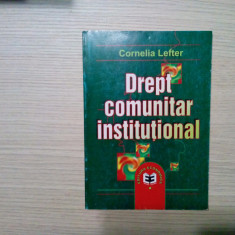 DREPT COMUNITAR INSTITUTIONAL - Cornelia Lefter - 2001, 164 p.
