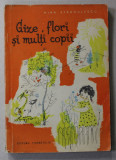 GAZE , FLORI SI MULTI COPII de NINA STANCULESCU , ilustratii de SILVIA CAMBIR , 1963