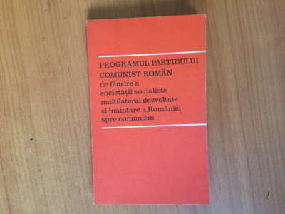 h7b Programul PARTIDULUI COMUNIST ROM&amp;Acirc;N de făurire a societății socialiste foto