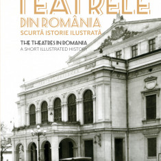 Teatrele din România. Scurtă istorie ilustrată