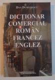 DICTIONAR COMERCIAL ROMAN-FRANCEZ-ENGLEZ de DAN DUMITRESCU , 2012