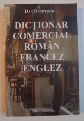 DICTIONAR COMERCIAL ROMAN-FRANCEZ-ENGLEZ de DAN DUMITRESCU , 2012 foto