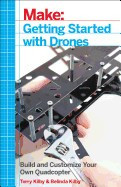 Make: Getting Started with Drones: Build and Customize Your Own Quadcopter foto