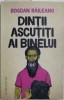 Dintii ascutiti ai binelui - Bogdan Raileanu