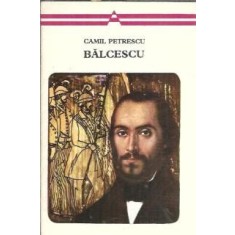 Balcescu - Camil Petrescu