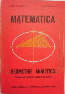 Matematica. Geometrie analitica. Manual pentru clasa a XI-a - Constantin Udriste, Valeria Tomuleanu foto