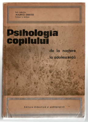 Psihologia copilului - Maurice Debesse, EDP, 1970, brosata foto