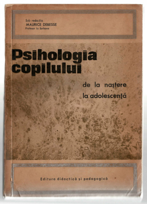 Psihologia copilului - Maurice Debesse, EDP, 1970, brosata