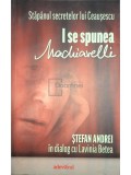 Stefan Andrei - I se spunea Machiavelli (Editia: 2011)