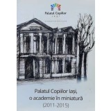 Palatul Copiilor lași , o academie &icirc;n miniatură ( 2011-2015 ) - 2015 - Constantin Șerban (V91)