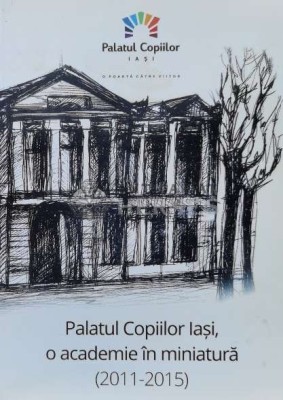 Palatul Copiilor lași , o academie &amp;icirc;n miniatură ( 2011-2015 ) - 2015 - Constantin Șerban (V91) foto