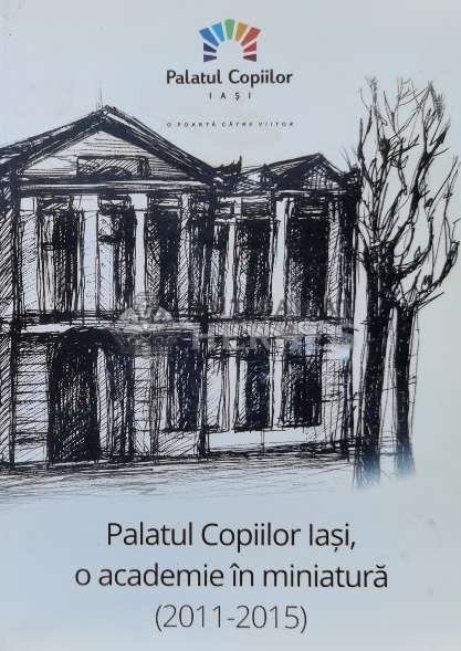 Palatul Copiilor lași , o academie &icirc;n miniatură ( 2011-2015 ) - 2015 - Constantin Șerban (V91)