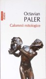 CALOMNII MITOLOGICE-OCTAVIAN PALER-355891