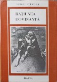 Ratiunea Dominanta - Virgil Candea, Editura Dacia 1979, Filosofie, Umanism Romanesc, Hardcover