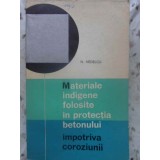 MATERIALE INDIGENE FOLOSITE IN PRODUCTIA BETONULUI IMPOTRIVA COROZIUNII-N. NEDELCU-91571
