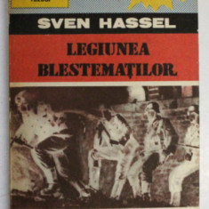 LEGIUNEA BLESTEMATILOR de SVEN HASSEL , Bucuresti 1991