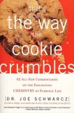 That&#039;s the Way the Cookie Crumbles: 62 All-New Commentaries on the Fascinating Chemistry of Everyday Life