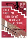 Cumpara ieftin Cinci conflicte (necesare) &icirc;n relația de cuplu. Și de ce contează cine spală vasele - Joanna Harisson