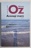 ACEEASI MARE , roman de AMOS OZ , 2021