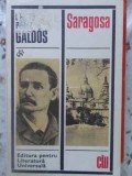 Saragosa - Benito Perez Galdos, Roman, Editura Univers 1969, Clasic Literar, Limba Romana, Paperback