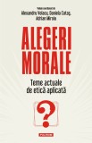 Alegeri morale | Adrian Miroiu, Alexandru Volacu, Daniela Cutas