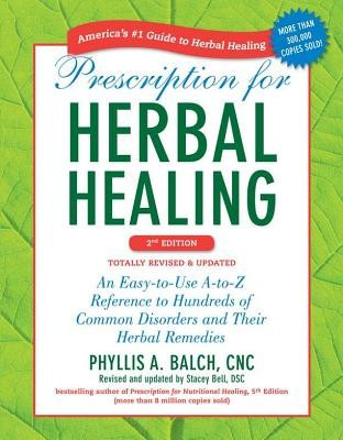 Prescription for Herbal Healing: An Easy-To-Use A-To-Z Reference to Hundreds of Common Disorders and Their Herbal Remedies foto