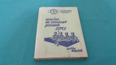 MAȘINA DE SEMĂNAT PORUMB 2-SPC-2 * NOTIȚĂ TEHNICĂ * J