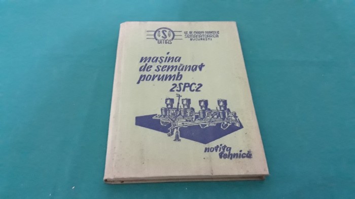 MAȘINA DE SEMĂNAT PORUMB 2-SPC-2 * NOTIȚĂ TEHNICĂ * J