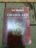 N. A. Bogdan orașul Iași monografie