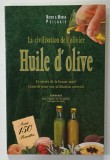HUILE D &#039;OLIVE , LE SECRET DE LA BONNE SANTE ...SON UTILISATION CORRECTE par NIKOS and MARIA PSILAKIS , 150 RECETTES , ANII &#039;2000