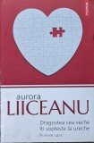 Dragostea Cea Veche Iti Sopteste La Ureche - Aurora Liiceanu ,560177, 2019, Polirom