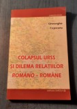 Colapsul URSS si dilema relatiilor romano - romane Gheorghe Cojocaru