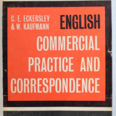 ENGLISH COMMERCIAL PRACTICE AND CORRESPONDENCE by C.E. ECKERSLEY and W. KAUFMANN , 1967
