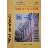 Gheorghe Vlasceanu - Orasele Romaniei (semnata) (Editia: 1998)