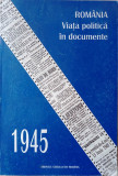 ROM&Acirc;NIA - VIAȚA POLITICĂ &Icirc;N DOCUMENTE, 1945