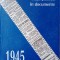 ROM&Acirc;NIA - VIAȚA POLITICĂ &Icirc;N DOCUMENTE, 1945