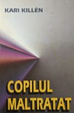 Copilul Maltratat - Kari Killen, Eurobit, Psihologie, 1998, Romana