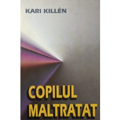Copilul Maltratat - Kari Killen , G292