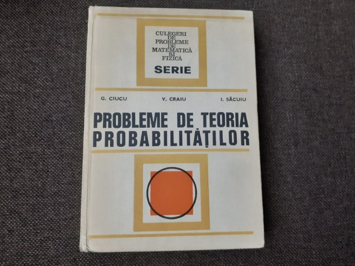 -G.Ciucu,V.Craiu,I.Sacuiu- Probleme de teoria probabilitatiloR