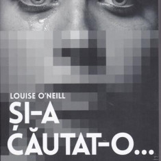 Și-a căutat-o - Paperback brosat - Louise O`Neill - Storia Books