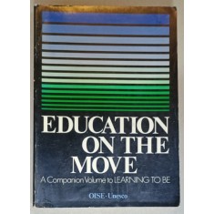 EDUCATION ON THE MOVE , A COMPANION VOLUME TO LEARNING TO BE , 1975