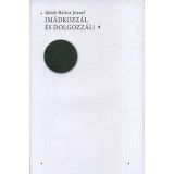 Im&aacute;dkozz&aacute;l &eacute;s dolgozz&aacute;l! - Idősb B&aacute;lint J&oacute;zsef