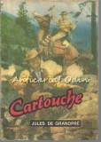 Cartouche Regele Hotilor - Jules De Grandpre (1992, Taina Press, 503 pagini) - Roman