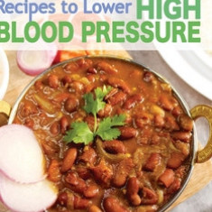 Indian Vegetarian Recipes to Lower High Blood Pressure: Delicious Vegetarian Recipes Based on Superfoods to Manage Hypertension