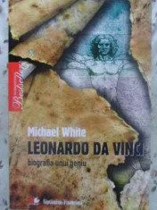 LEONARDO DA VINCI BIOGRAFIA UNUI GENIU - MICHAEL WHITE foto