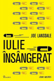 Iulie &icirc;ns&acirc;ngerat - Hardcover - Joe R. Lansdale - Paladin, 2021